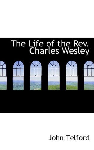 Cover for John Telford · The Life of the REV. Charles Wesley (Paperback Book) (2009)