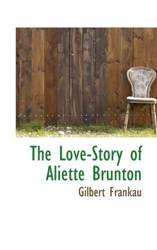 Cover for Gilbert Frankau · The Love-Story of Aliette Brunton (Paperback Book) (2009)