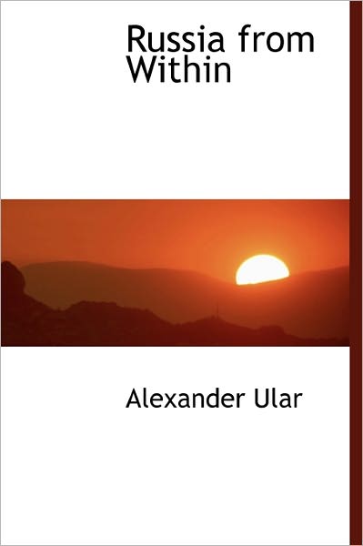 Cover for Alexander Ular · Russia from Within (Hardcover Book) (2009)