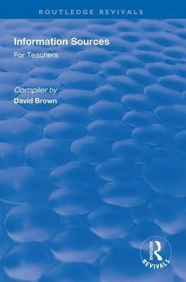 Information Sources for Teachers - Routledge Revivals - David Brown - Bücher - Taylor & Francis Ltd - 9781138314931 - 14. Dezember 2020