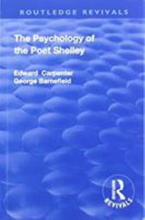 Cover for Edward Carpenter · Revival: The Psychology of the Poet Shelley (1925) - Routledge Revivals (Paperback Book) (2019)
