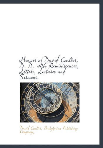 Cover for David Coulter · Memoir of David Coulter, D. D. with Reminiscences, Letters, Lectures and Sermons. (Hardcover Book) (2010)