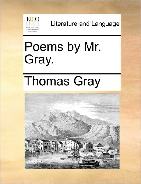 Cover for Thomas Gray · Poems by Mr. Gray. (Paperback Book) (2010)