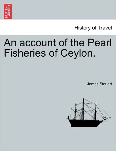 Cover for James Steuart · An Account of the Pearl Fisheries of Ceylon. (Paperback Bog) (2011)