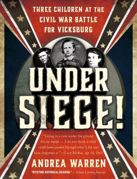 Cover for Andrea Warren · Under Siege!: Three Children at the Civil War Battle for Vicksburg (Paperback Bog) (2015)