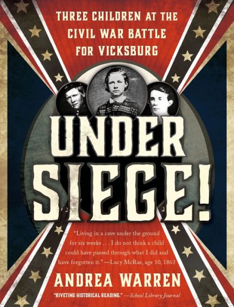 Cover for Andrea Warren · Under Siege!: Three Children at the Civil War Battle for Vicksburg (Paperback Book) (2015)