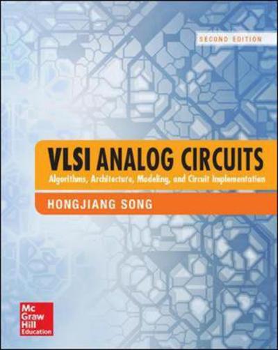 VLSI Analog Circuits: Algorithms, Architecture, Modeling, and Circuit Implementation, Second Edition - Hongjiang Song - Books - McGraw-Hill Education - 9781259644931 - October 16, 2016