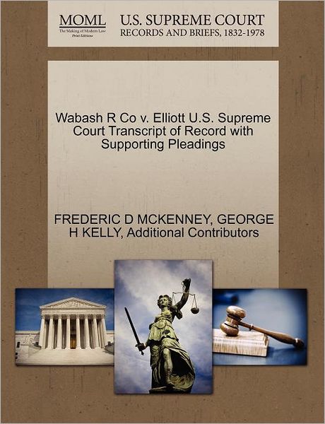 Cover for Frederic D Mckenney · Wabash R Co V. Elliott U.s. Supreme Court Transcript of Record with Supporting Pleadings (Paperback Book) (2011)