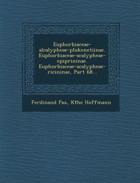 Cover for Ferdinand Pax · Euphorbiaceae-alcalypheae-plukenetiinae. Euphorbiaceae-acalypheae-epiprininae. Euphorbiaceae-acalypheae-ricininae, Part 68... (Paperback Book) (2012)