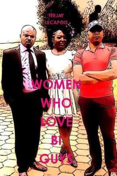 Cover for Teejay Lecapois · Women Who Love Bi Guys (Pocketbok) (2012)