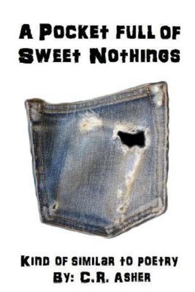 Cover for C R Asher · A Pocket Full of Sweet Nothings (Paperback Bog) (2015)