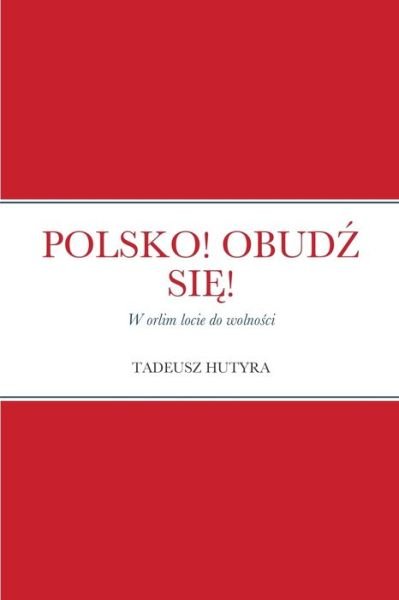 Cover for Tadeusz Hutyra · Polsko! ObudZ SiE! (Paperback Bog) (2021)