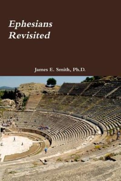 Cover for James E. Smith Ph.D. · Ephesians Revisited (Taschenbuch) (2017)