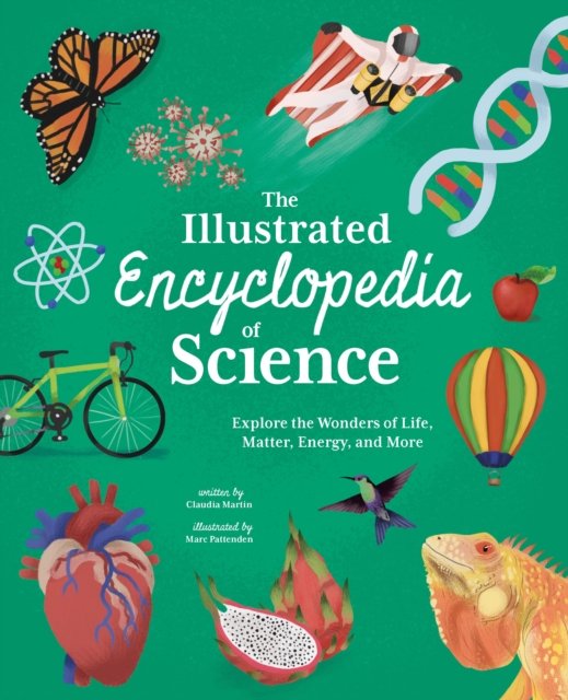 Cover for Claudia Martin · The Illustrated Encyclopedia of Science: Explore the Wonders of Life, Matter, Energy, and More - Arcturus Illustrated Encyclopedias (Inbunden Bok) (2024)