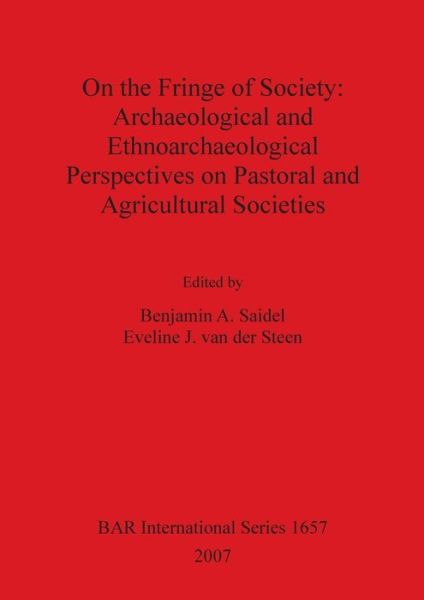 Cover for On the Fringe of Society: Archaeological and Ethnoarchaeological Perspectives on Pastoral and Agricultural Societies - British Archaeological Reports International Series (Pocketbok) (2007)