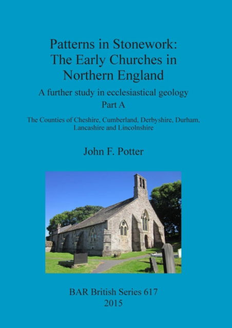 Cover for John F. Potter · Patterns in Stonework: The Early Churches in Northern England (Paperback Book) (2015)