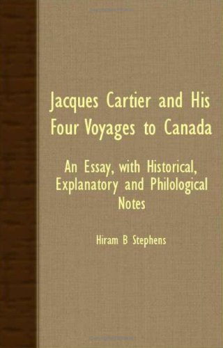 Cover for Hiram B Stephens · Jacques Cartier and His Four Voyages to Canada; an Essay, with Historical, Explanatory and Philological Notes (Paperback Book) (2007)