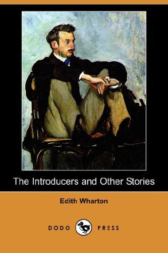 The Introducers and Other Stories (Dodo Press) - Edith Wharton - Livros - Dodo Press - 9781409900931 - 11 de abril de 2008
