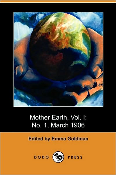 Cover for Emma Goldman · Mother Earth, Vol. I: No. 1, March 1906 (Dodo Press) (Pocketbok) (2009)