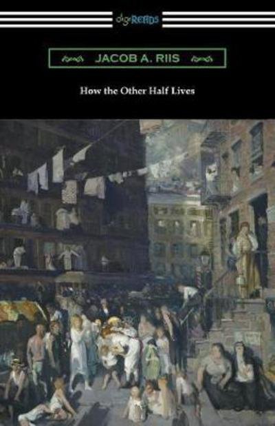 Cover for Jacob A Riis · How the Other Half Lives (Studies Among the Tenements of New York) (Paperback Book) (2017)