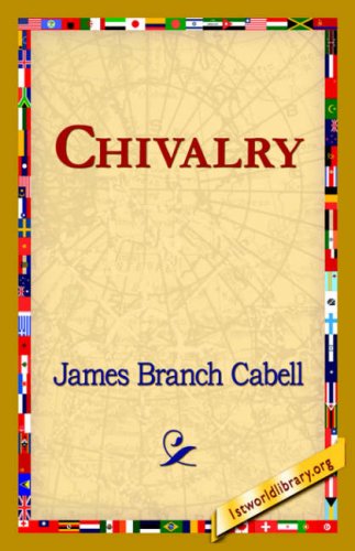 Chivalry - James Branch Cabell - Książki - 1st World Library - Literary Society - 9781421821931 - 1 sierpnia 2006