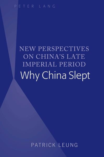 Cover for Patrick Leung · New Perspectives on China's Late Imperial Period: Why China Slept (Hardcover bog) [New edition] (2020)