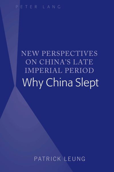 Cover for Patrick Leung · New Perspectives on China's Late Imperial Period: Why China Slept (Hardcover Book) [New edition] (2020)