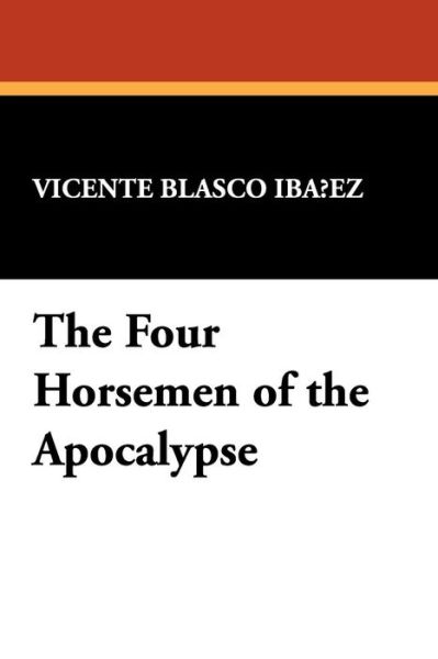 Cover for Vicente Blasco Ibañez · The Four Horsemen of the Apocalypse (Taschenbuch) (2025)