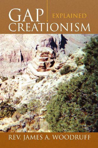 Cover for Rev. James a Woodruff · Gap Creationism Explained (Paperback Bog) (2009)