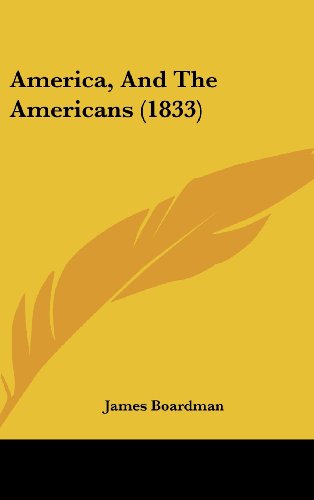 Cover for James Boardman · America, and the Americans (1833) (Hardcover Book) (2008)