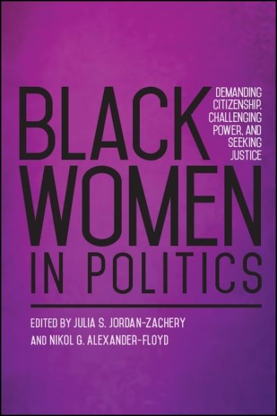 Cover for Julia S. Jordan-Zachery · Black Women in Politics Demanding Citizenship, Challenging Power, and Seeking Justice (Hardcover Book) (2018)