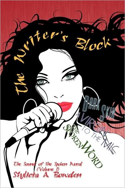 Cover for Stylicia a Bowden · The Writer's Block: the Sound of the Spoken Word (Volume 1) (Gebundenes Buch) (2009)