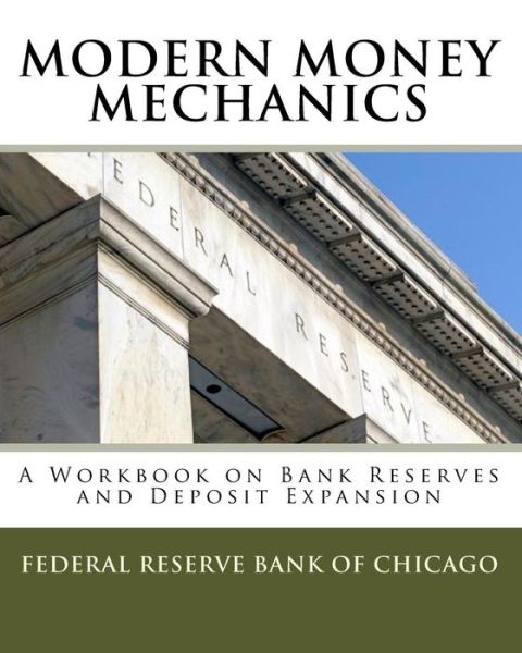 Cover for Federal Reserve Bank of Chicago · Modern Money Mechanics: a Workbook on Bank Reserves and Deposit Expansion (Paperback Book) (2009)