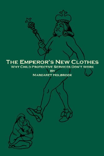 Cover for Margaret Holbrook · The Emperor's New Clothes: Why Child Protective Services Don't Work (Paperback Book) (2009)