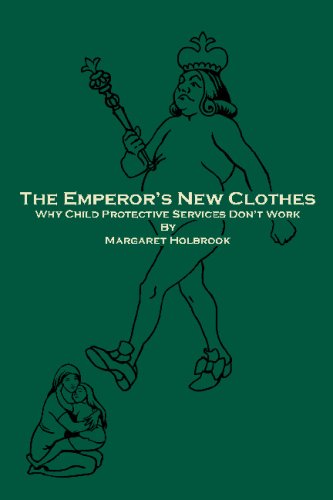 Cover for Margaret Holbrook · The Emperor's New Clothes: Why Child Protective Services Don't Work (Paperback Book) (2009)