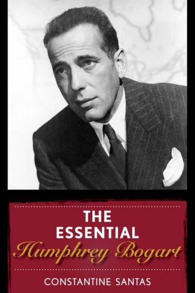 Cover for Constantine Santas · The Essential Humphrey Bogart (Hardcover bog) (2016)