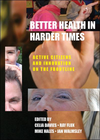 Cover for Better Health in Harder Times: Active Citizens and Innovation on the Frontline (Paperback Book) (2012)