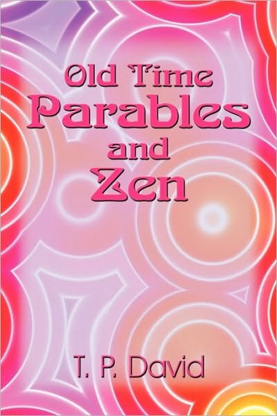 Cover for T P David · Old Time Parables and Zen: Peeks at Enlightenment (Pocketbok) (2010)