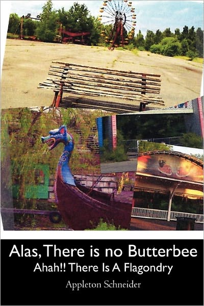 Cover for Appleton Schneider · Alas, There is No Butterbee: but Aha!! There is a Flagondry (Paperback Book) (2010)