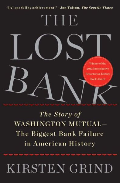 Cover for Kirsten Grind · The Lost Bank: The Story of Washington Mutual-The Biggest Bank Failure in American History (Paperback Book) (2013)