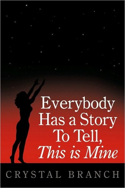 Cover for Crystal Branch · Everybody Has a Story to Tell, This is Mine (Paperback Book) (2010)