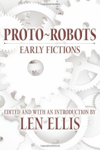 Cover for Len Ellis · Proto-robots: Early Fictions (Paperback Bog) (2010)
