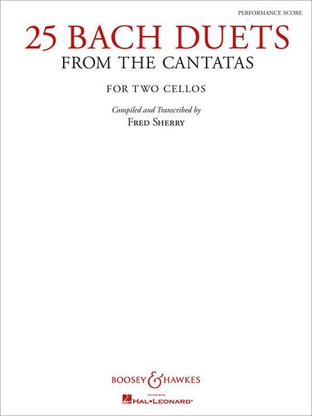 25 Bach Duets from the Cantatas: Two Cellos - J. S. Bach - Books - Boosey & Hawkes Music Publishers Ltd - 9781458407931 - July 1, 2011