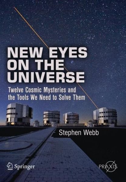 Cover for Stephen Webb · New Eyes on the Universe - Springer Praxis Books / Popular Astronomy (Pocketbok) (2012)