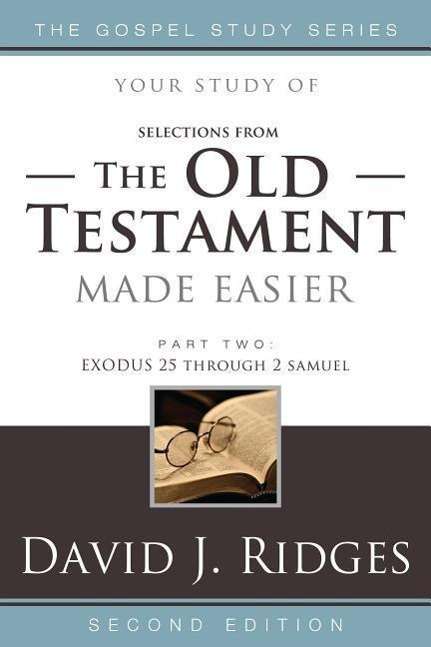 Cover for David J Ridges · Selections from the Old Testament Made Easier, Part Two: Exodus 25 Through 2 Samuel (Paperback Book) (2014)