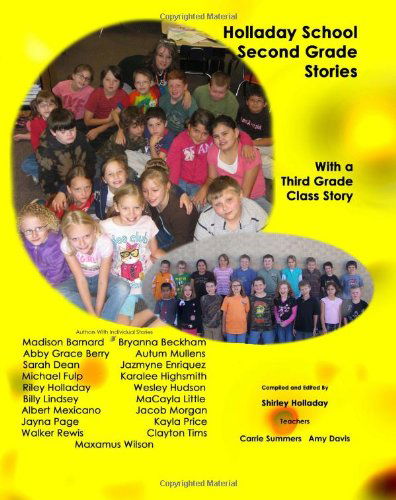 Holladay School Second Grade Student Stories: with a Third Grade Class Story - Maxamus Wilson - Books - CreateSpace Independent Publishing Platf - 9781466215931 - August 9, 2011