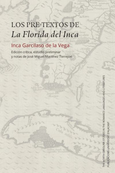 Cover for Inca Garcilaso de la Vega · Los pre-textos de La Florida del Inca: Edicion critica, estudio preliminar y notas de Jose Miguel Martinez Torrejon - North Carolina Studies in the Romance Languages and Literatures (Paperback Book) (2021)