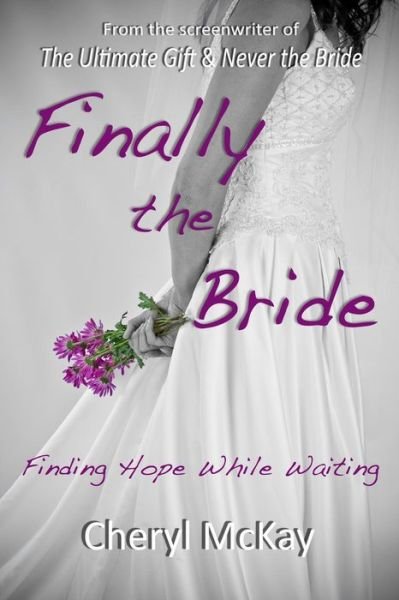 Cover for Cheryl Mckay · Finally the Bride: Finding Hope While Waiting (Taschenbuch) (2012)