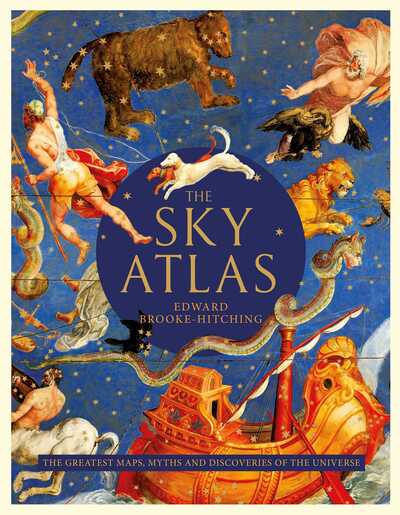 Cover for Edward Brooke-Hitching · The Sky Atlas: The Greatest Maps, Myths and Discoveries of the Universe (Hardcover Book) (2019)