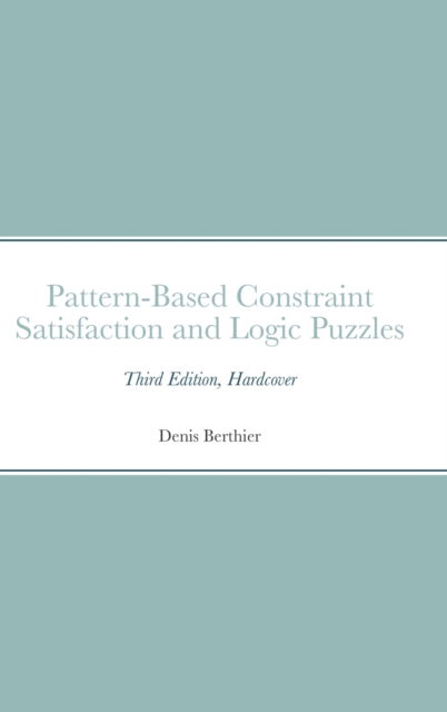 Cover for Denis Berthier · Pattern-Based Constraint Satisfaction and Logic Puzzles (Hardcover Book) (2021)